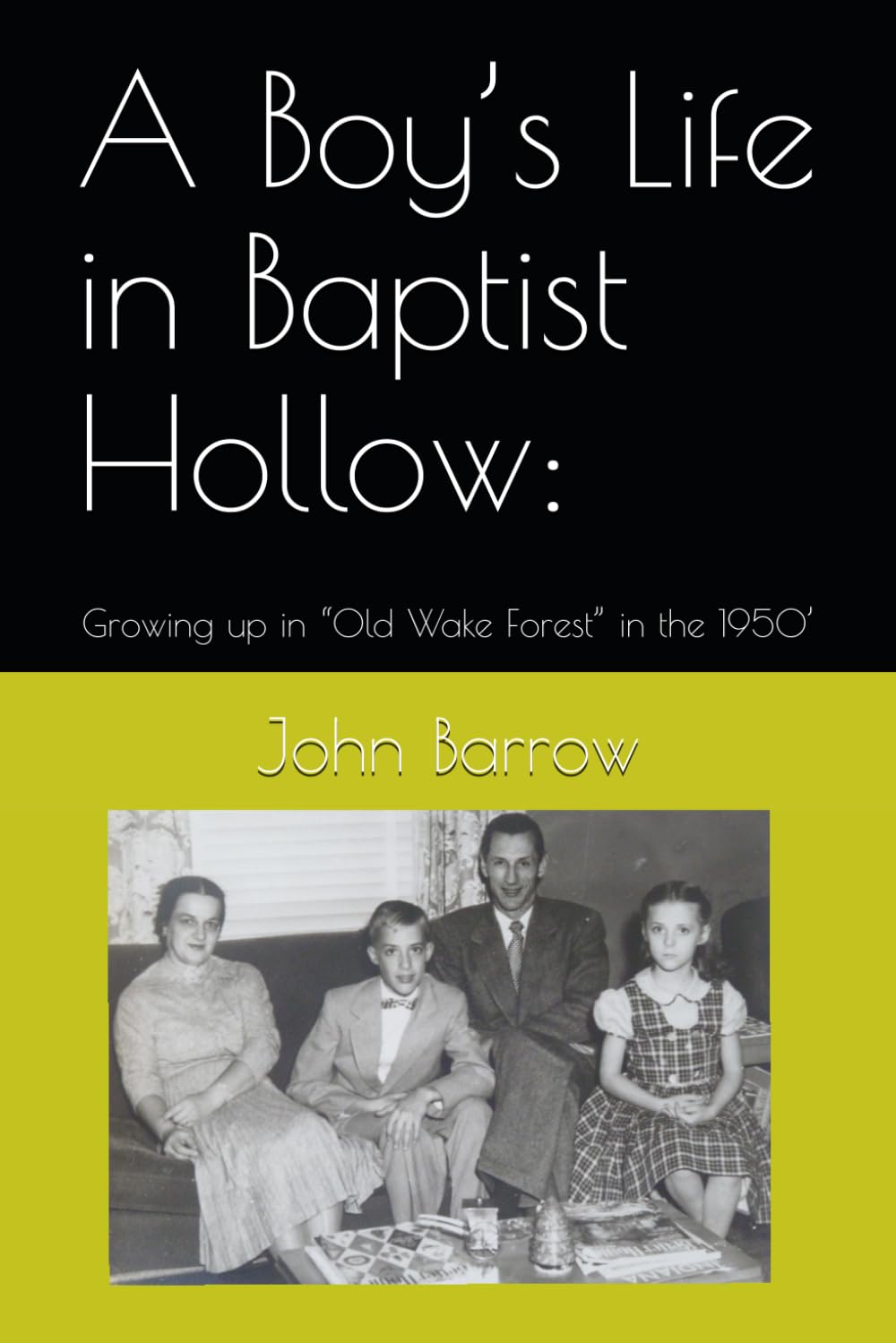 A Boy’s Life in Baptist Hollow:: Growing up in “Old Wake Forest” in the 1950’