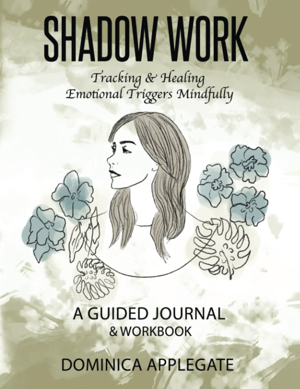 Shadow Work - Tracking & Healing Emotional Triggers Mindfully: A Guided Journal & Workbook