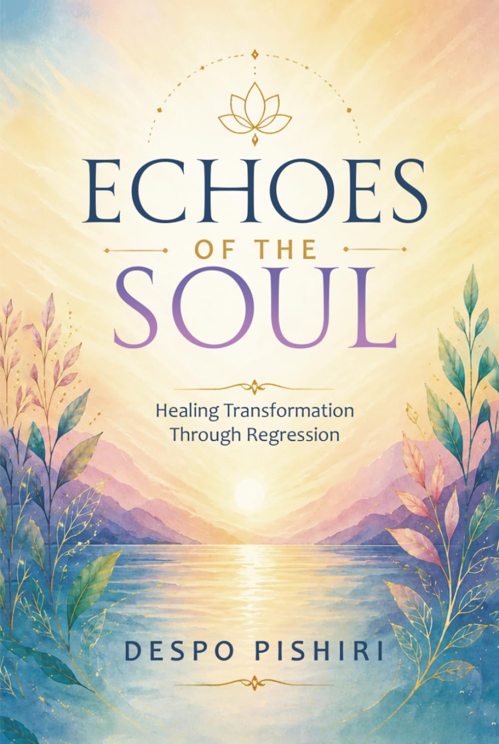 ECHOES OF THE SOUL: Healing Transformation Through Regression