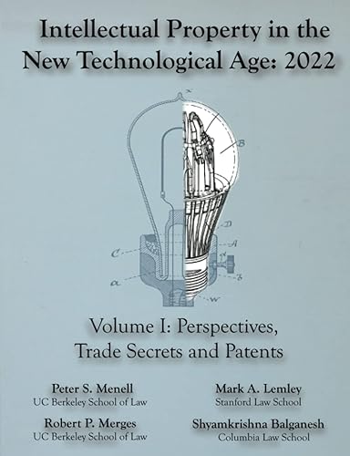 Intellectual Property in the New Technological Age 2022 Vol. I Perspectives, Trade Secrets and Patents