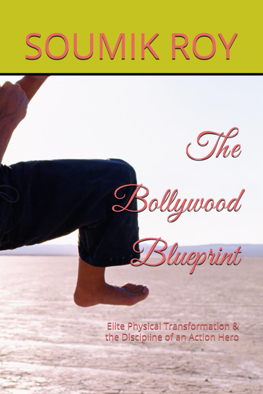 The Bollywood Blueprint: Elite Physical Transformation & the Discipline of an Action Hero: 1 (THE SHADOW PROTOCOL)