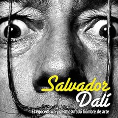 Salvador Dal&iacute;: El egoc&eacute;ntrico y desmesurado hombre de arte [Salvador Dali: The Egocentric Man and Unconscionable Art] copertina