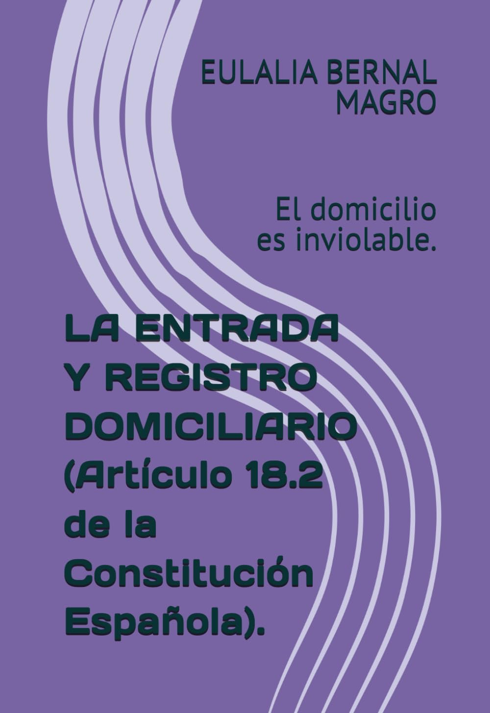 LA ENTRADA Y REGISTRO DOMICILIARIO (Artículo 18.2 de la Constitución Española).: El domicilio es inviolable.