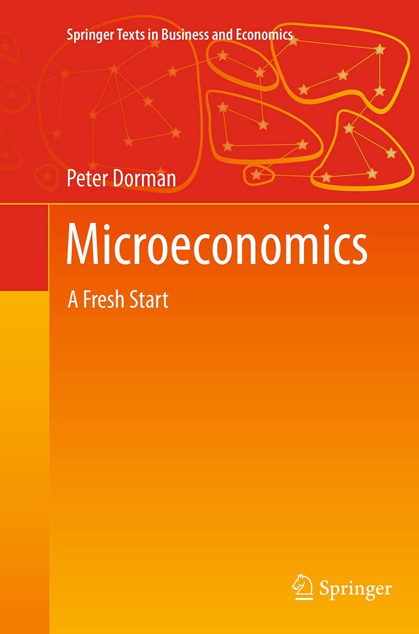 Microeconomics: A Fresh Start (Springer Texts in Business and Economics)