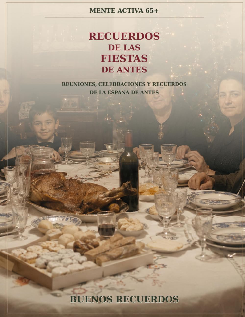 Recuerdos de las fiestas de antes: Un libro para recordar, conversar y conservar historias familiares (Mente Activa 65+)