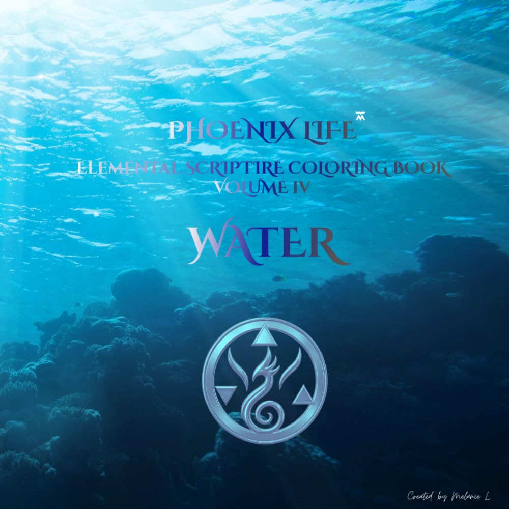 PHOENIX LIFE: Elemental Coloring Book - Volume 4: WATER: Adult Coloring Book with Water Element Designs: Flow, Intuition, Reflection, and Emotional Calm