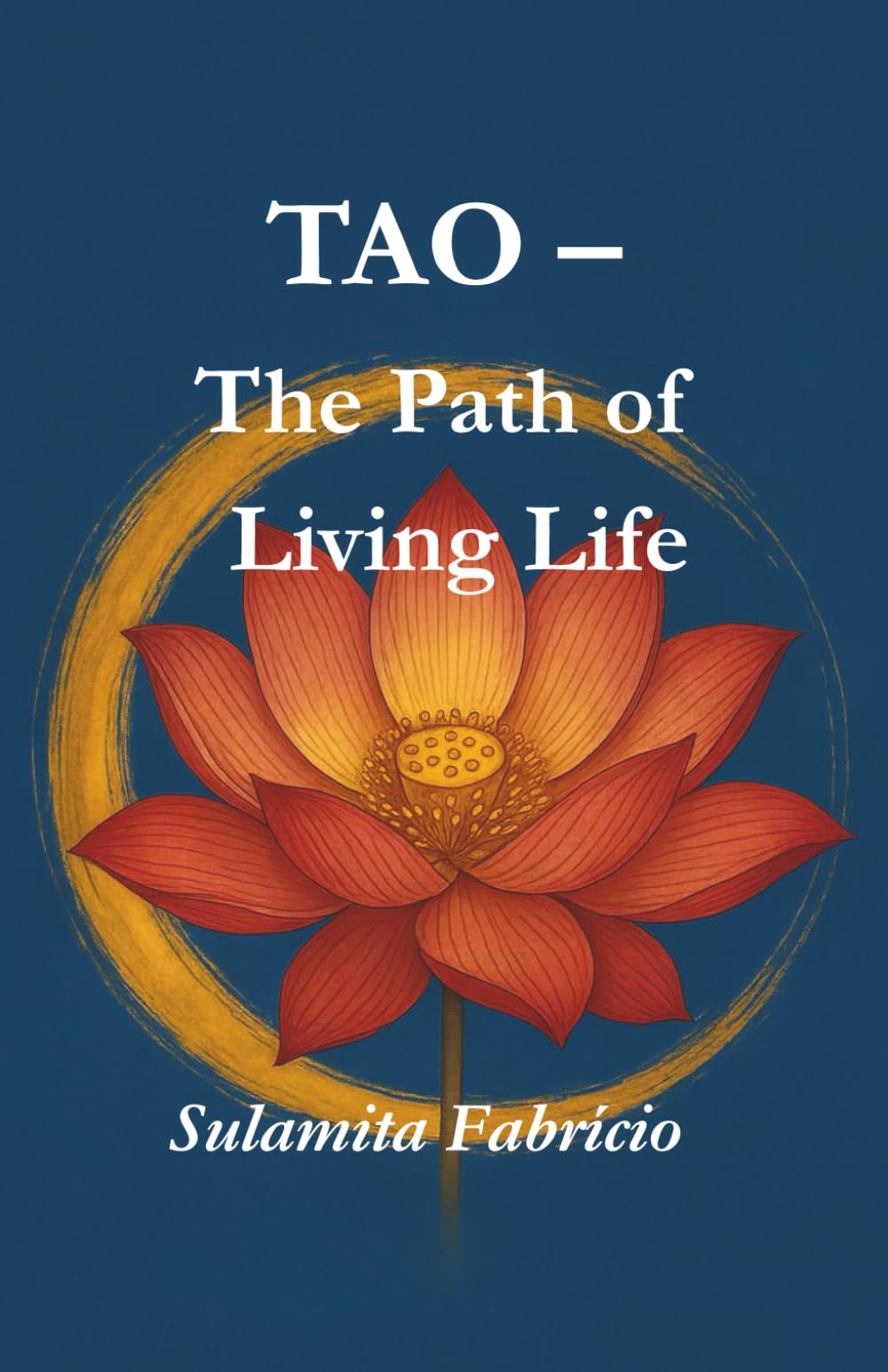 TAO — The Path of the Living Life: “A journey of healing, love, consciousness expansion, and reconnection with the divine essence that lives within every being.”