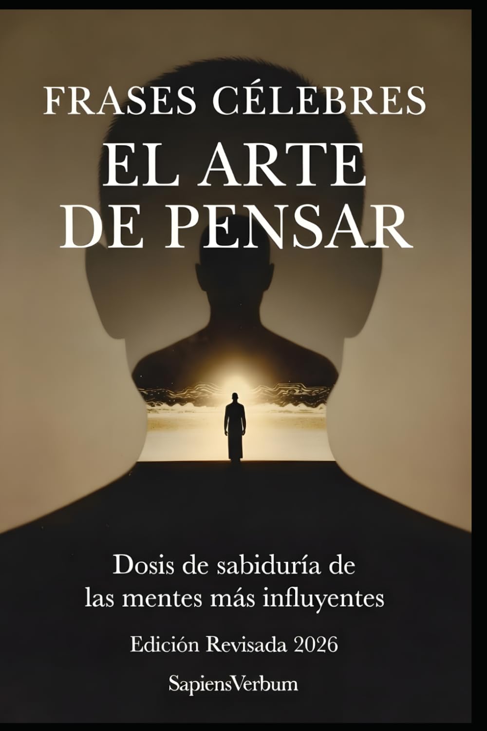 Frases Célebres: El Arte de Pensar: Dosis de sabiduría de las mentes más influyentes