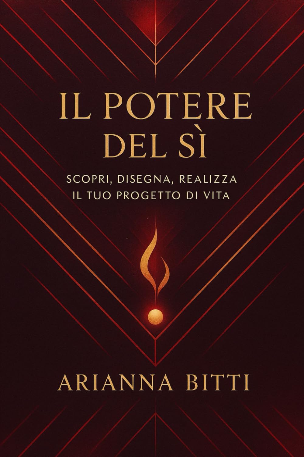 IL POTERE DEL SI: Scopri, Disegna e Realizza Il Tuo Progetto di Vita - Volume 1