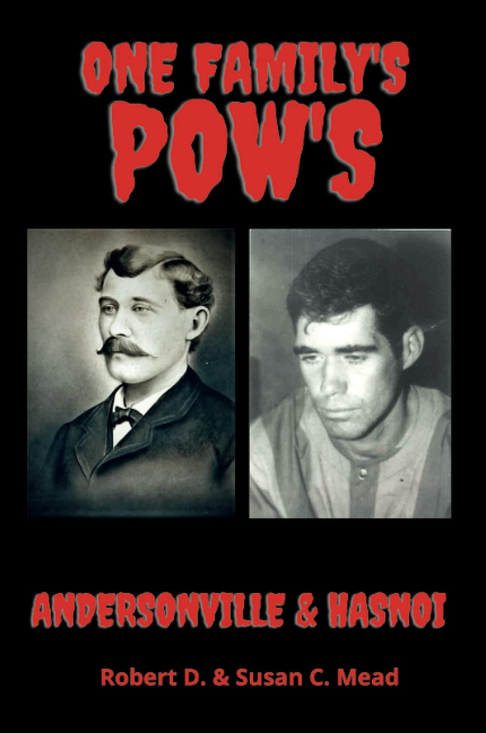ONE FAMLY'S POW'S: ANDERSONVILLE & HANOI