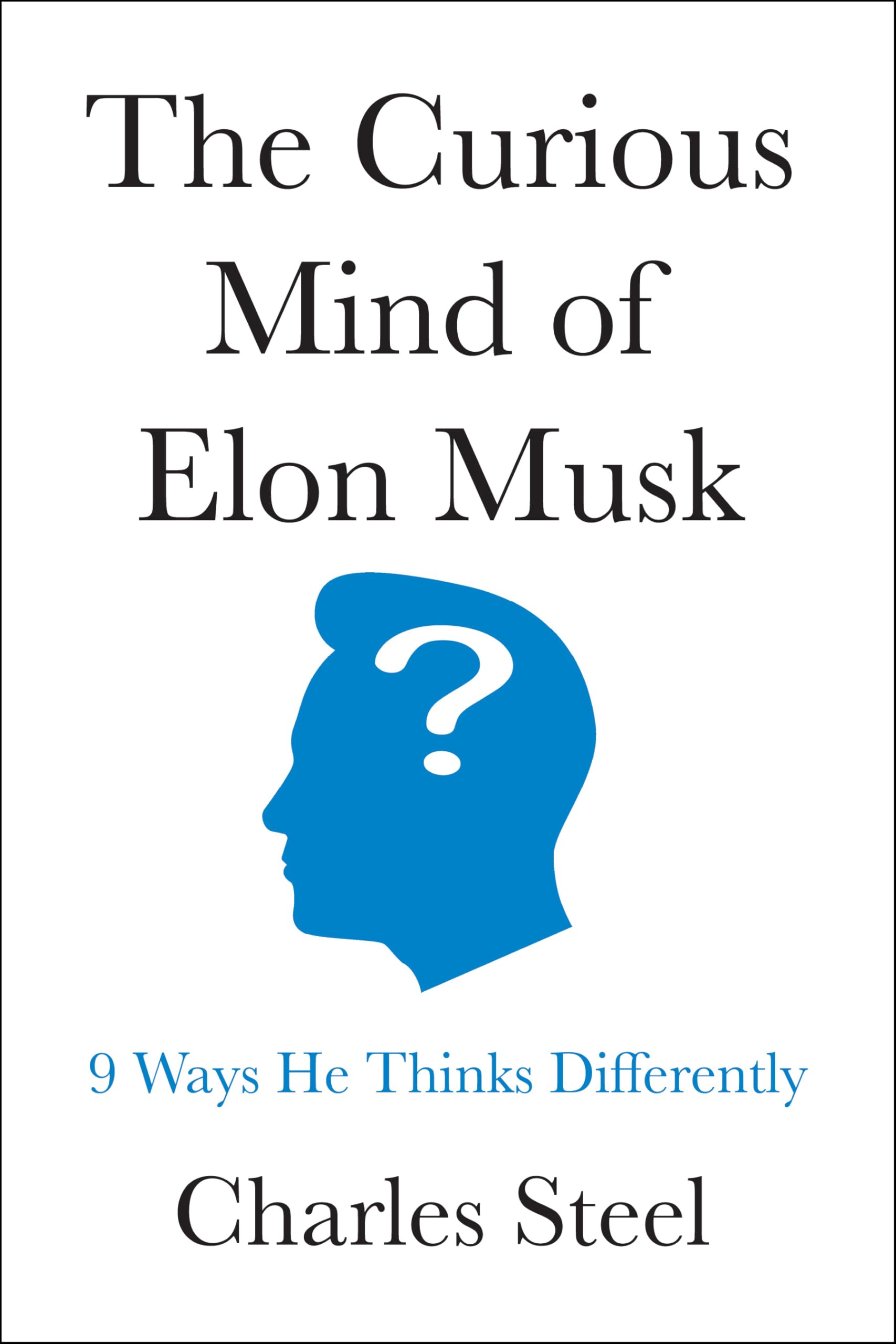 Curious Mind of Elon Musk, The by Charles Steel (Hardback Book)