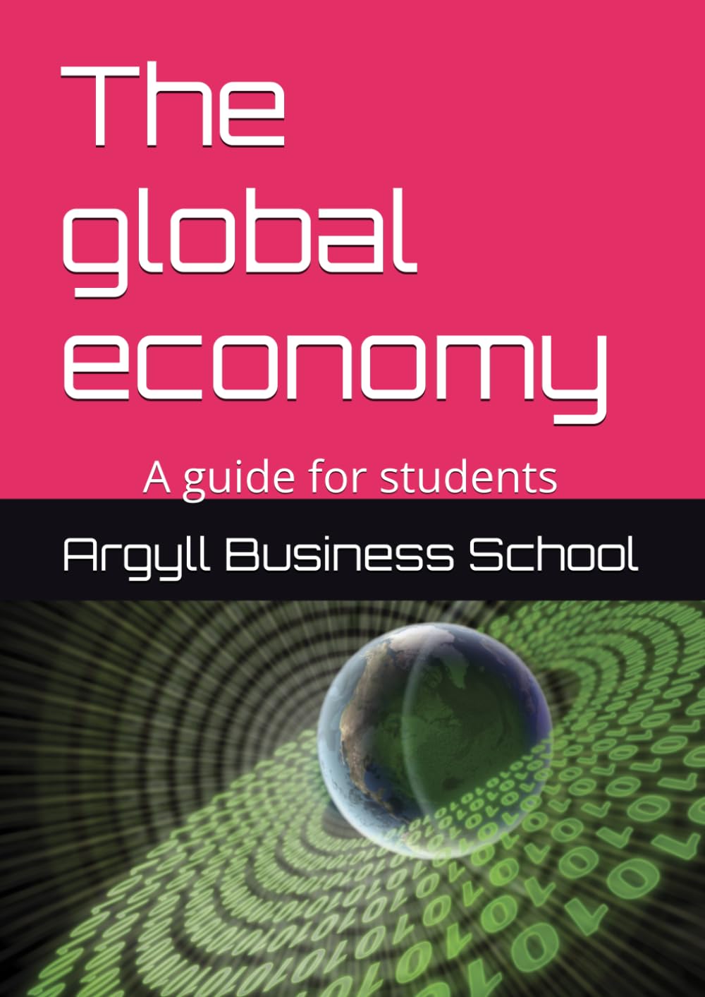 The global economy: A guide for students (Better business learning)