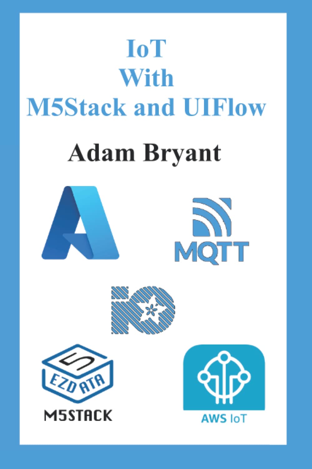 IoT With M5Stack and UIFlow: Volume 1 (M5Stack UIFlow)