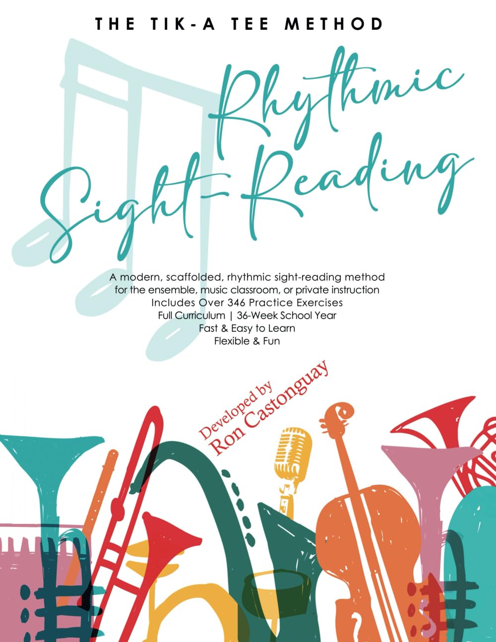 Rhythmic Sight-Reading: The Tik-A Tee Method; Sight Read Rhythms and Time Signatures - for Beginners to Advanced Musicians - over 346 Practice