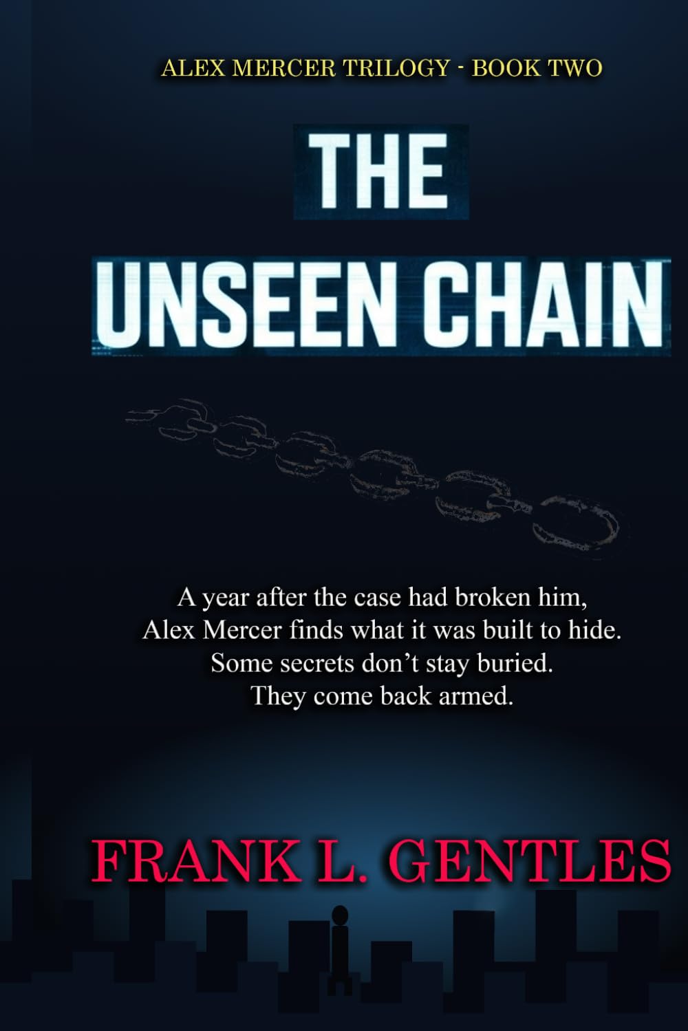 The Unseen Chain: Book Two of the Alex Mercer Trilogy (The Mercer Deletions)