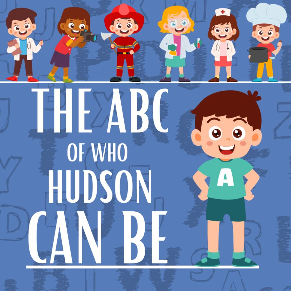 The ABC of Who Hudson Can Be: Personalised Children's Book (Boy 1)