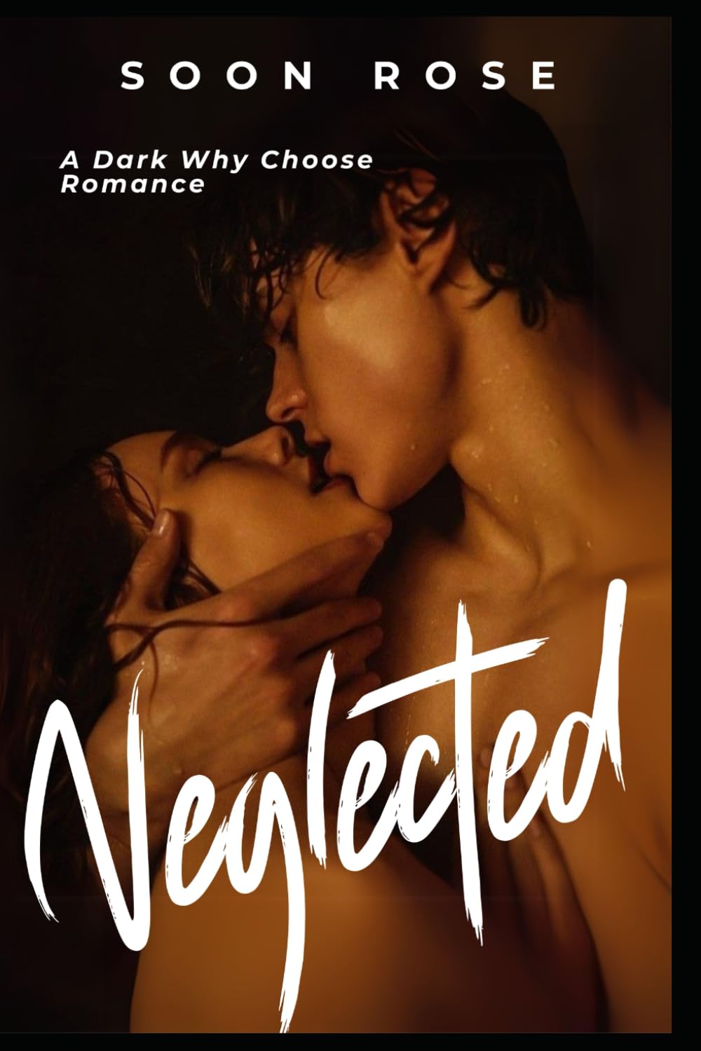 Neglected: A Dark Why Choose Romance