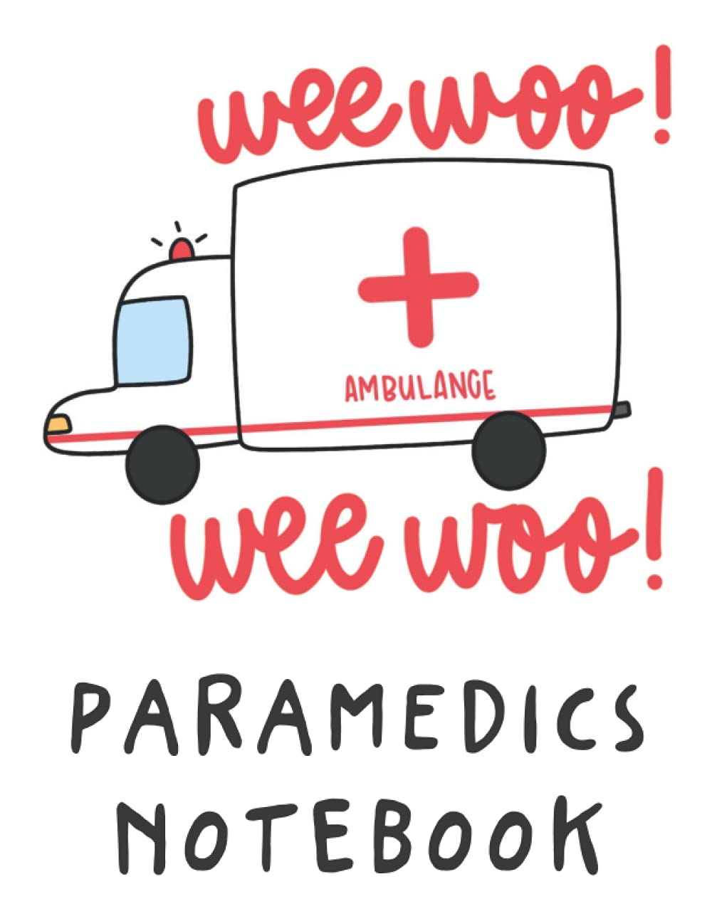 Paramedics Notebook: Paramedics Journal 100 Pages for EMT Students Future EMT School Paramedic School Gifts