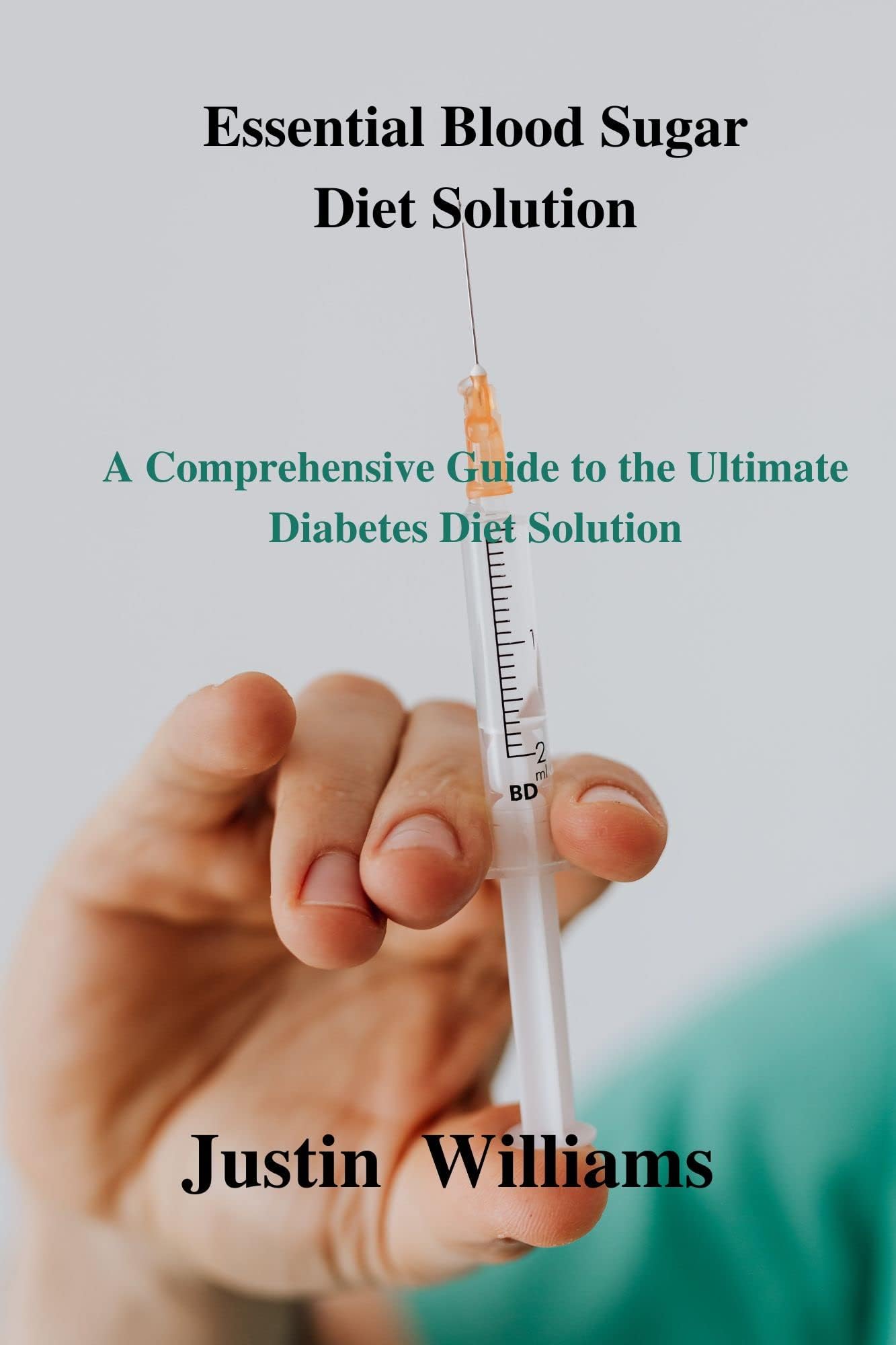 Essential Blood Sugar Diet Solution: A Comprehensive Guide to the Ultimate Diabetes Diet Solution