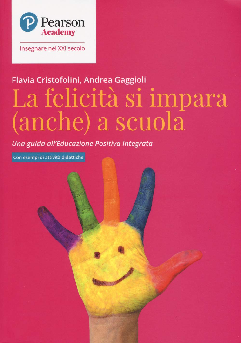 La Felicità Si Impara (Anche) A Scuola. Una Guida All'educazione Positiva Integrata - 4