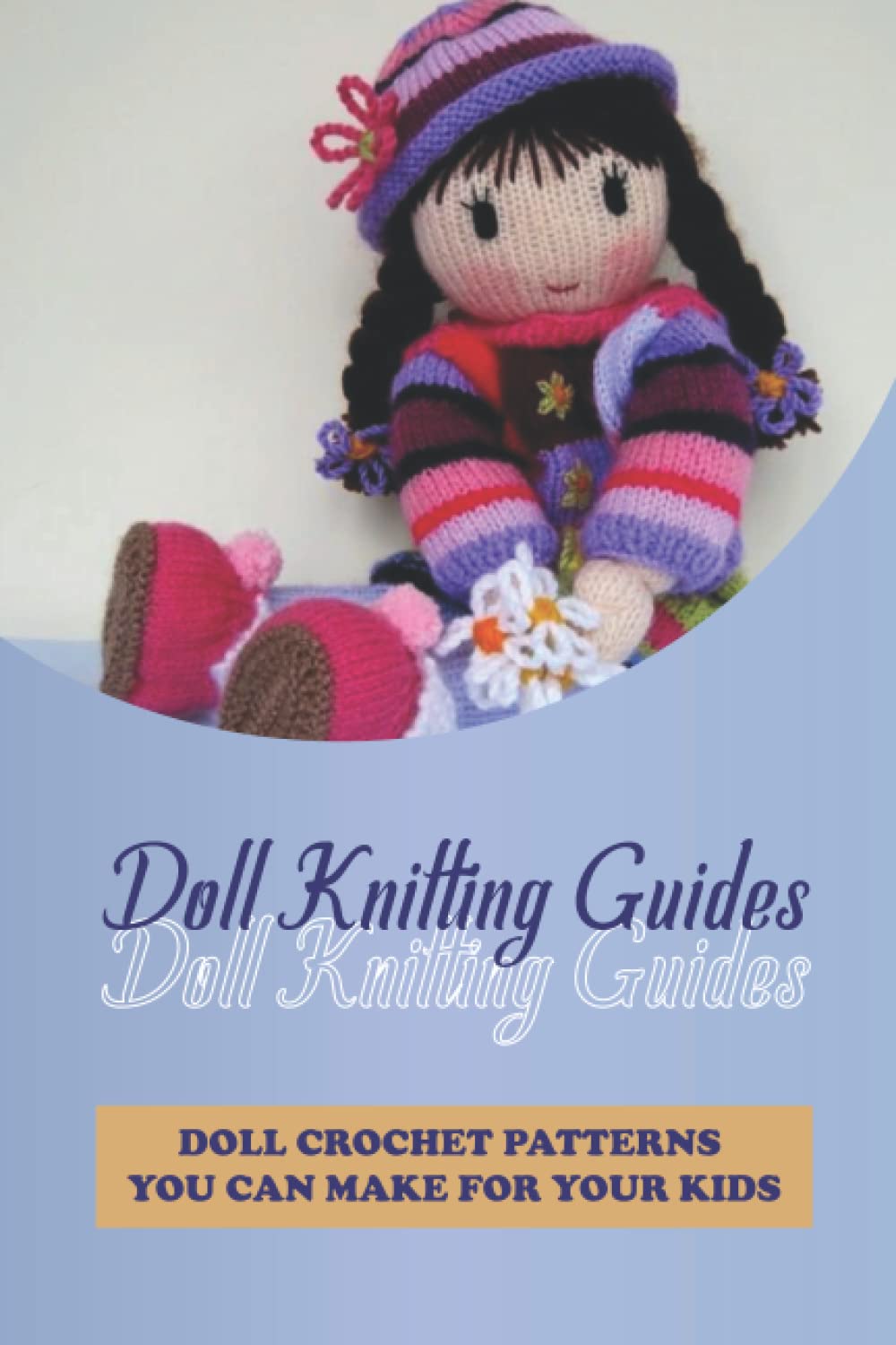 Doll Knitting Guides: Doll Crochet Patterns You Can Make for Your Kids