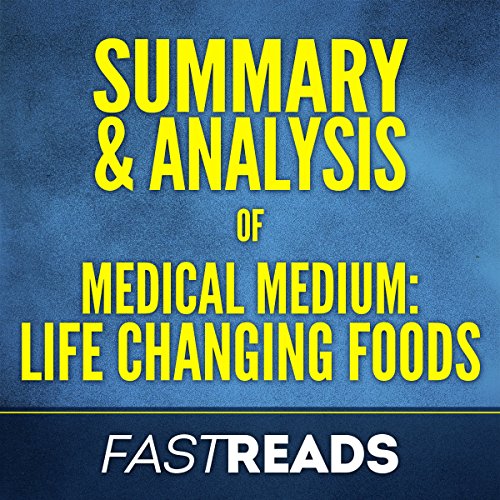 Summary & Analysis of Medical Medium Life Changing Foods (Audible Audio