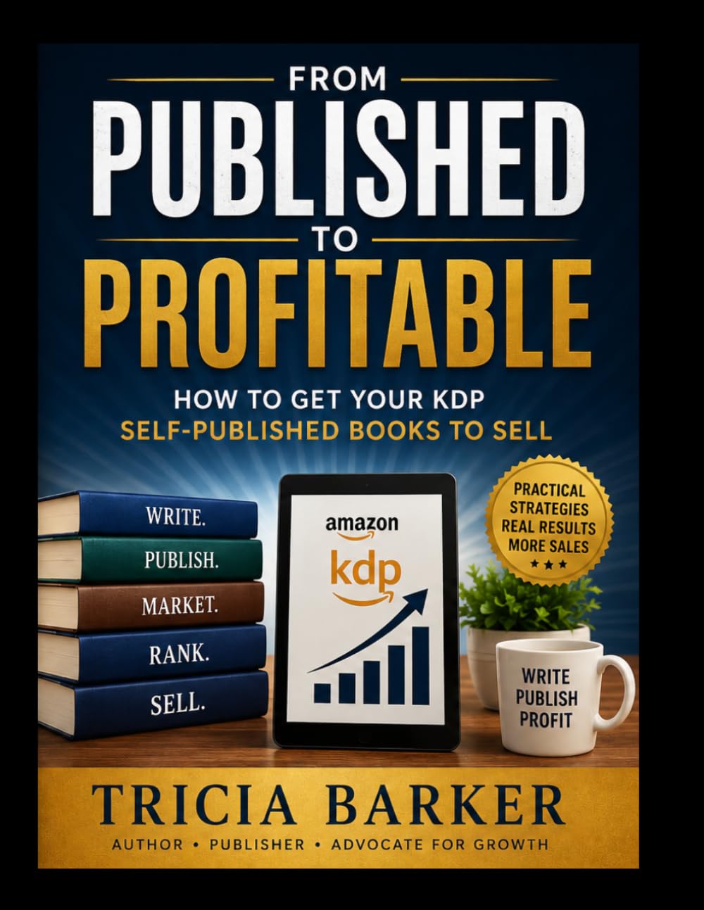 From Published to Profitable: How to get your KDP self-published books to sell