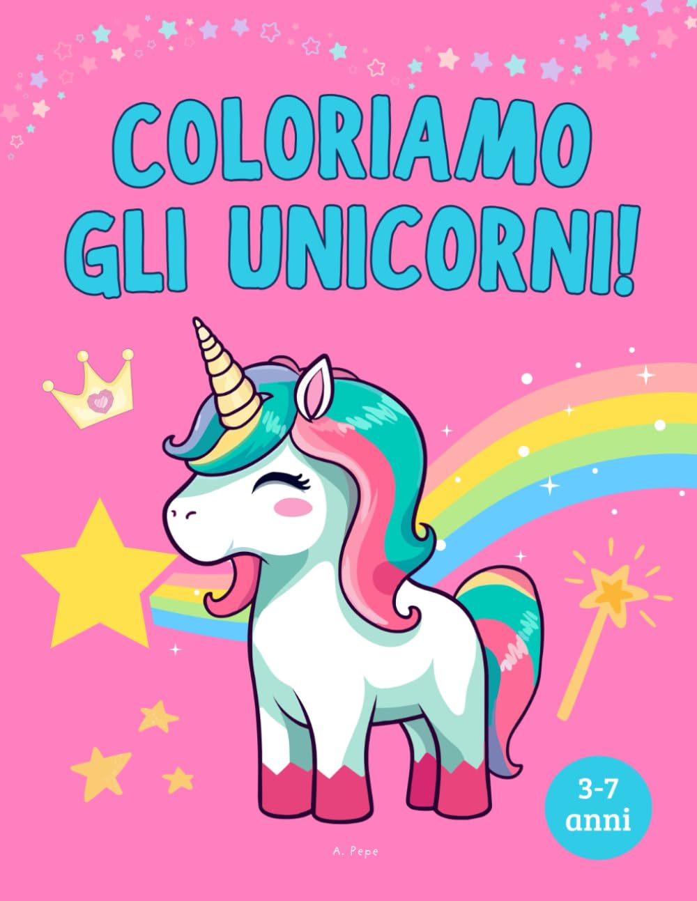 Unicorni da colorare: Il meraviglioso mondo incantato degli unicorni per bambine 3-7 anni – Oltre 100 illustrazioni magiche con arcobaleni e atmosfere sognanti