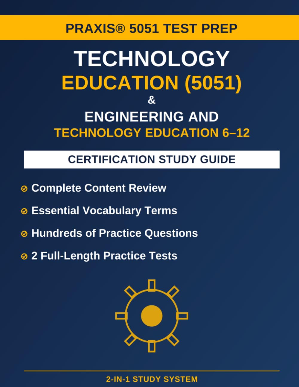 Technology Education (5051) Praxis & Engineering and Technology Education 6–12 Certification Study Guide: 2-in-1 Complete Content Review, Essential ... (Teacher Certification Mastery Series)