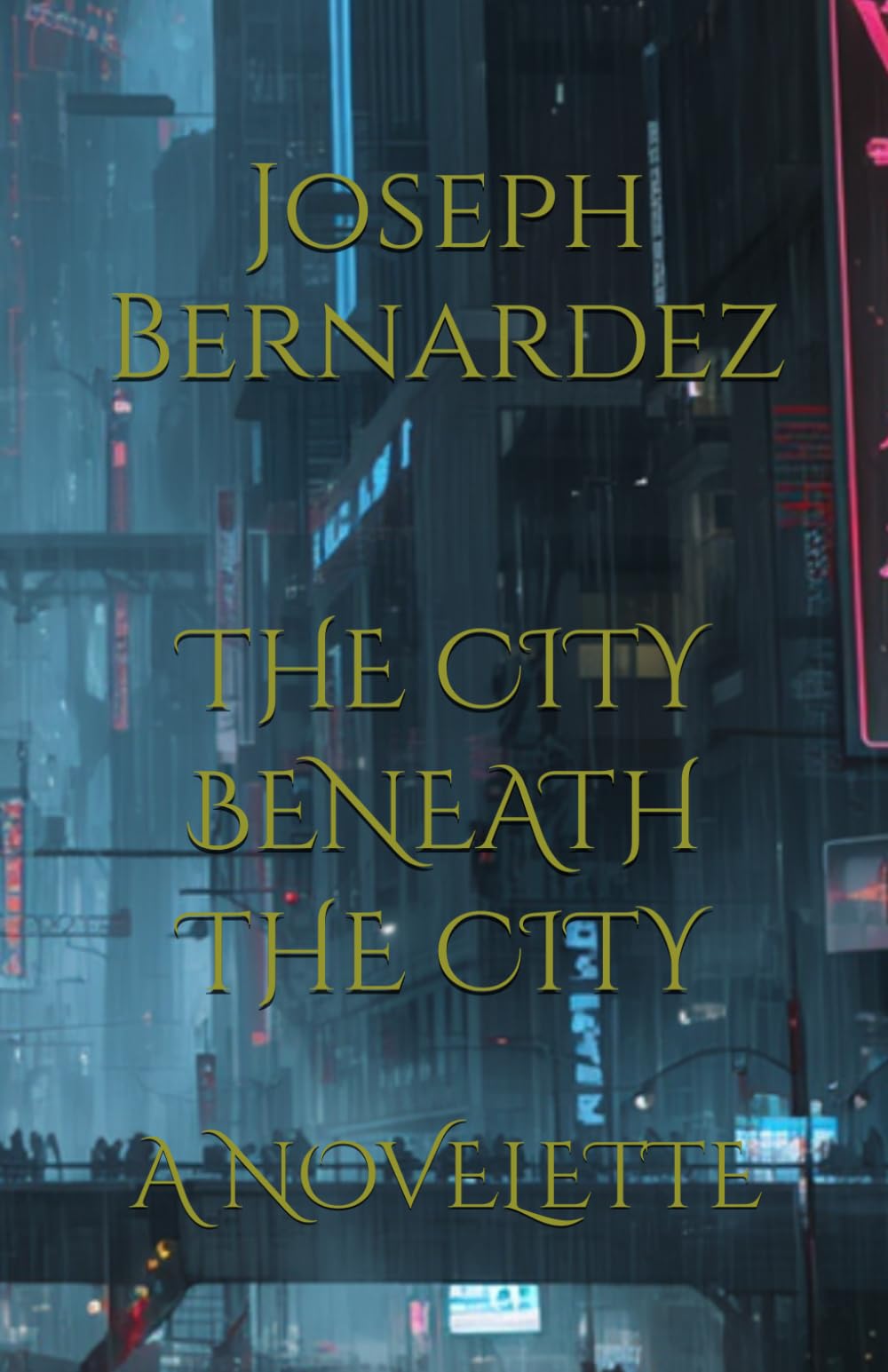 THE CITY BENEATH THE CITY: A NOVELETTE