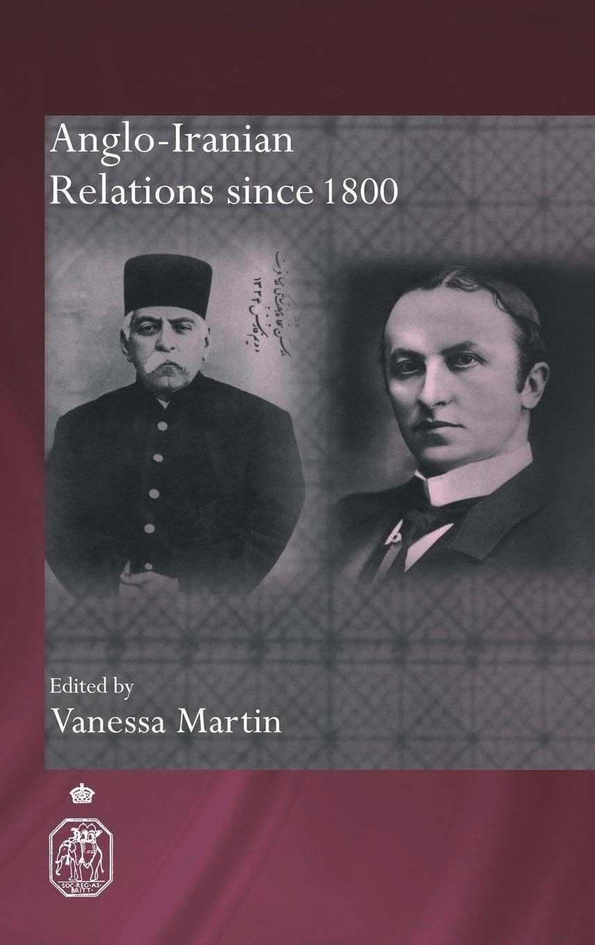 Anglo-Iranian Relations since 1800 (Royal Asiatic Society Books)