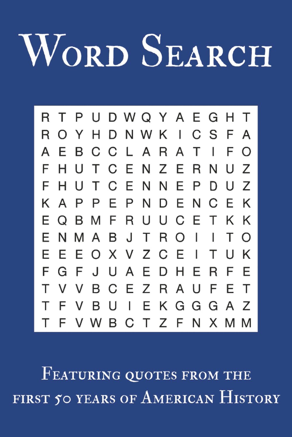 Quotes from American History Word Search Puzzle Book: 50 Word Search Puzzles Featuring Famous Quotes and Vocabulary from the Founding Era (1776–1825)