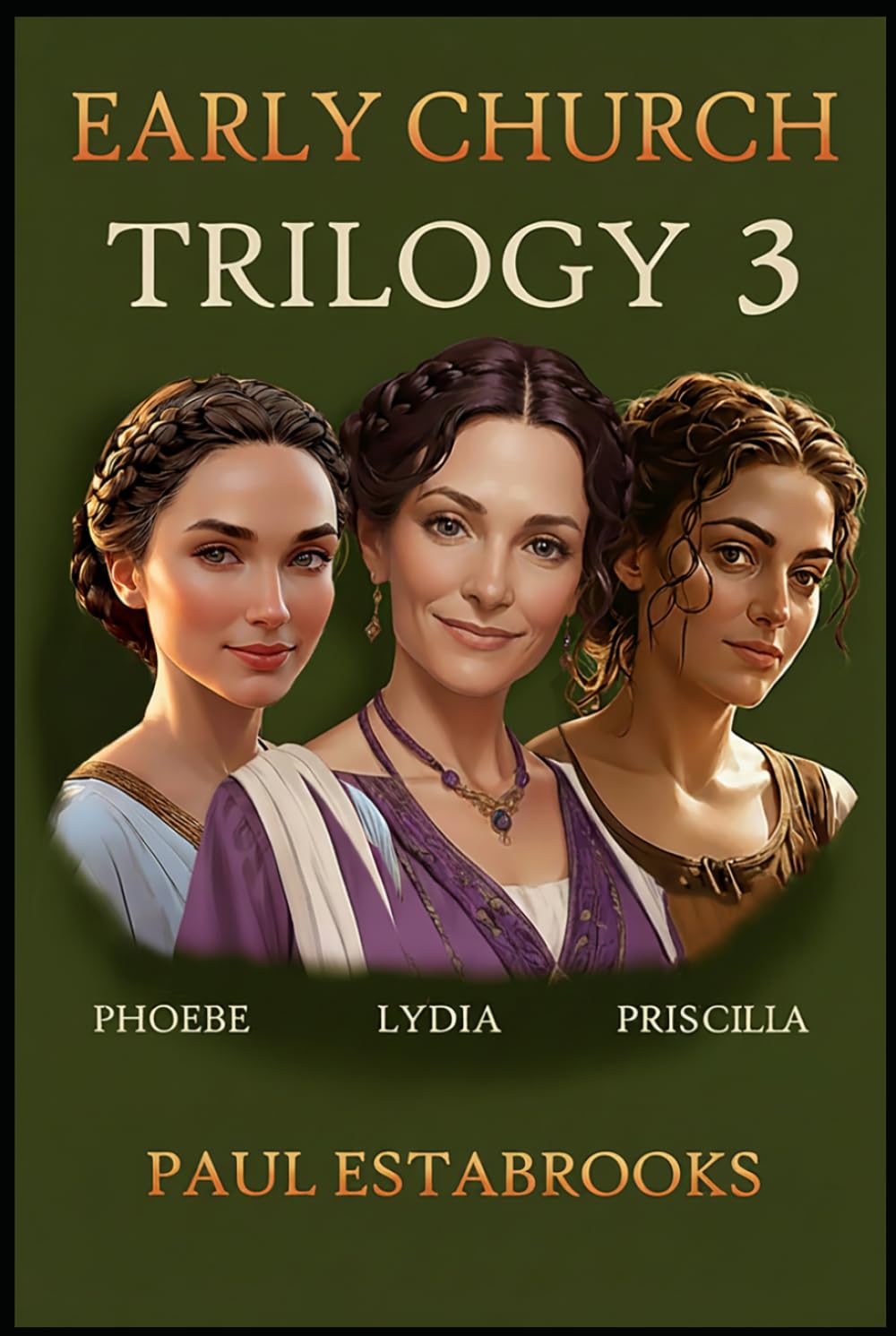 EARLY CHURCH TRILOGY 3: Phoebe, Lydia, Priscilla (Early Church Heroes)