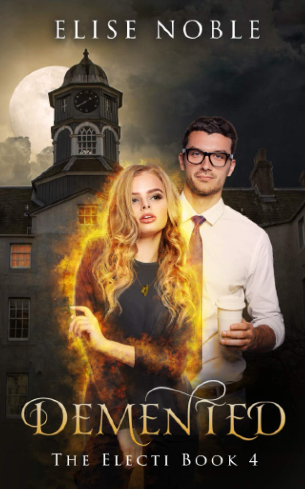 Demented: A Paranormal Romantic Suspense Novel: 4 (The Electi Series)
