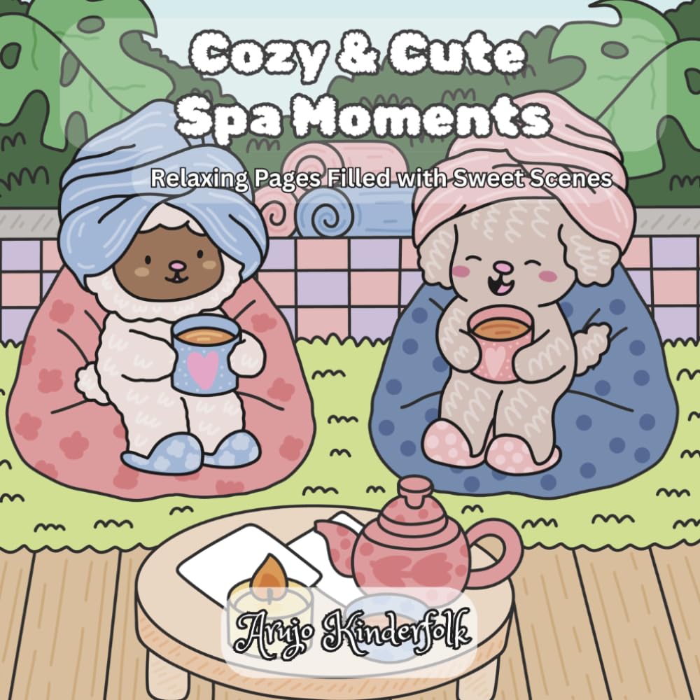 Cozy & Cute Spa Moments: Relaxing Pages Filled with Sweet Scenes