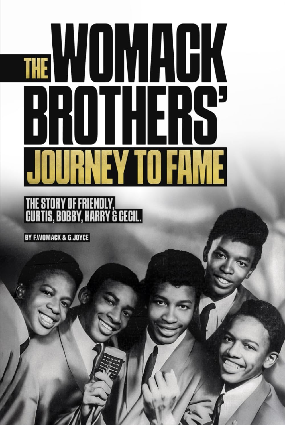 The Journey of The Womack Brothers To Fame: Stories of Friendly, Curtis, Bobby, Harry and Cecil