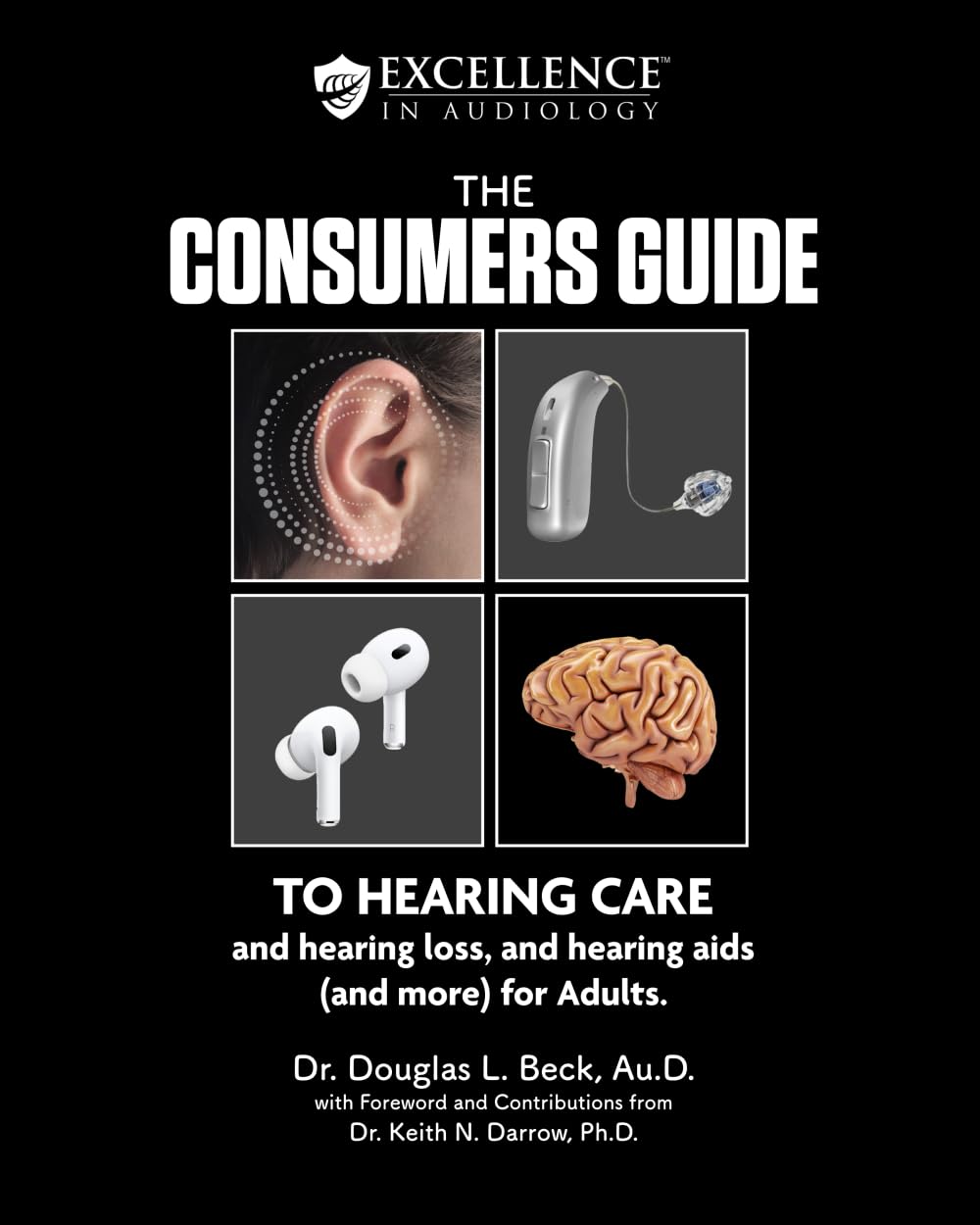 The Consumers Guide: TO HEARING CARE and hearing loss, and hearing aids (and more) for Adults.