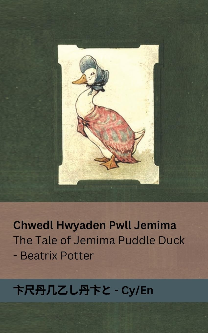 Chwedl Hwyaden Pwll Jemima / The Tale of Jemima Puddle Duck: Tranzlaty Cymraeg / English