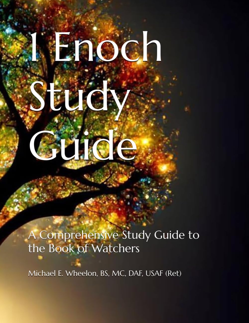 1 Enoch Study Guide: A Comprehensive Study Guide to the Book of Watchers