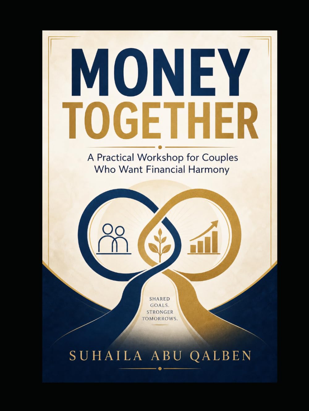 Money Together A Practical Workshop for Couples Who Want Financial Harmony: Stop Fighting About Money and Start Building Wealth as a Team