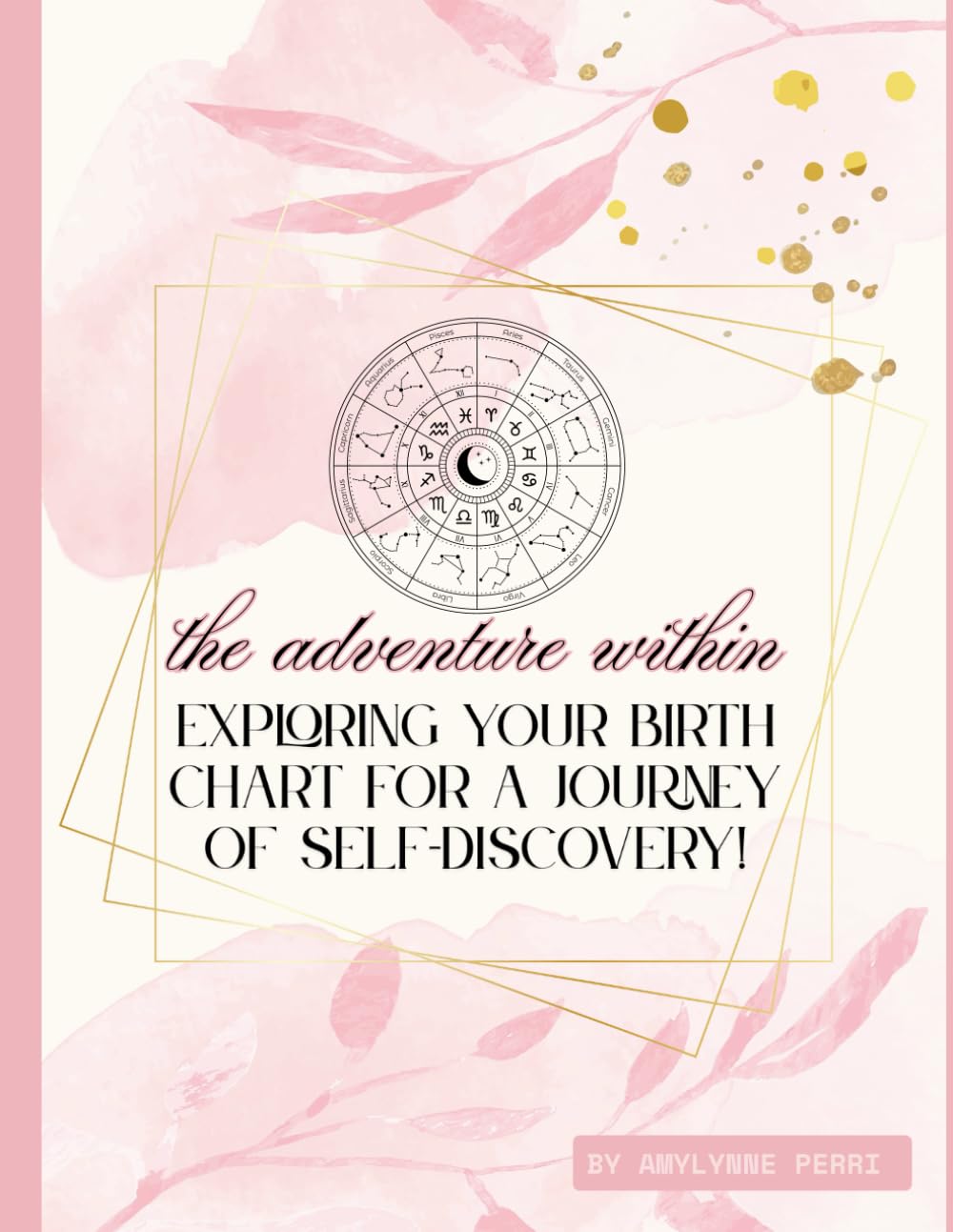Experiencing You: The Adventure Within: A Guided Astrology Workbook for Self-Discovery, Healing, and Personal Growth Through Your Birth Chart