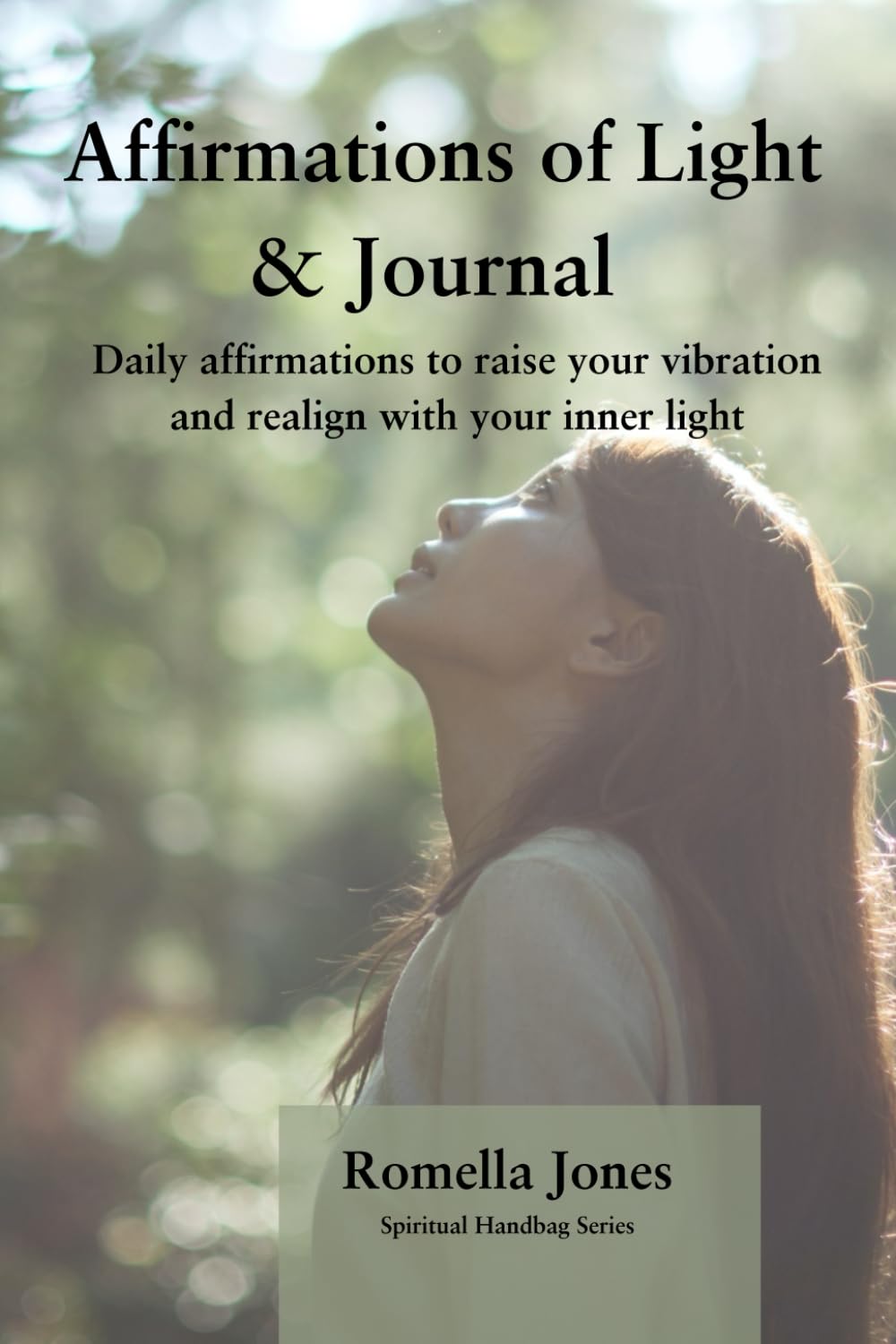 Affirmations of Light: Daily affirmations to raise your vibration and realign with your inner light (Spiritual Handbag Series)