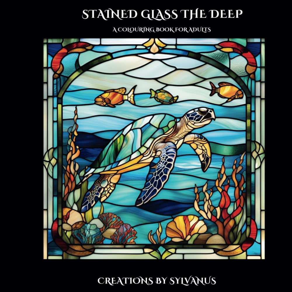 Stained Glass The Deep Colouring Book: Turtles, Whales, Fish, Octupus and Seahorses (Relaxing, but Complicated)