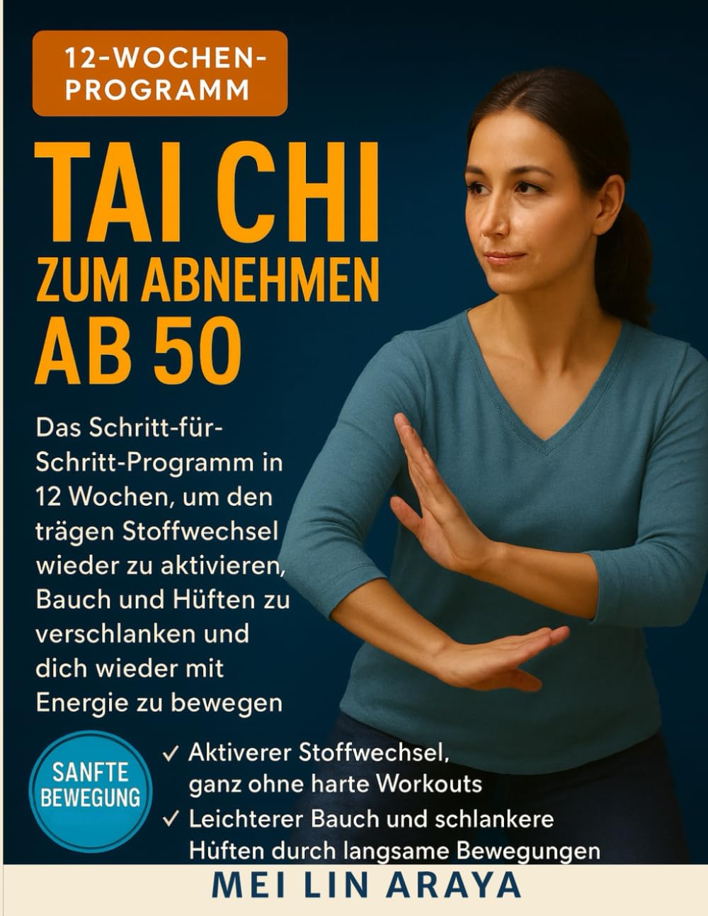 Tai Chi zum Abnehmen ab 50: Das Schritt für Schritt-Programm in 12 Wochen, um den trägen Stoffwechsel wieder zu aktivieren, Bauch und Hüften zu verschlanken und wieder mit Energie zu bewegen