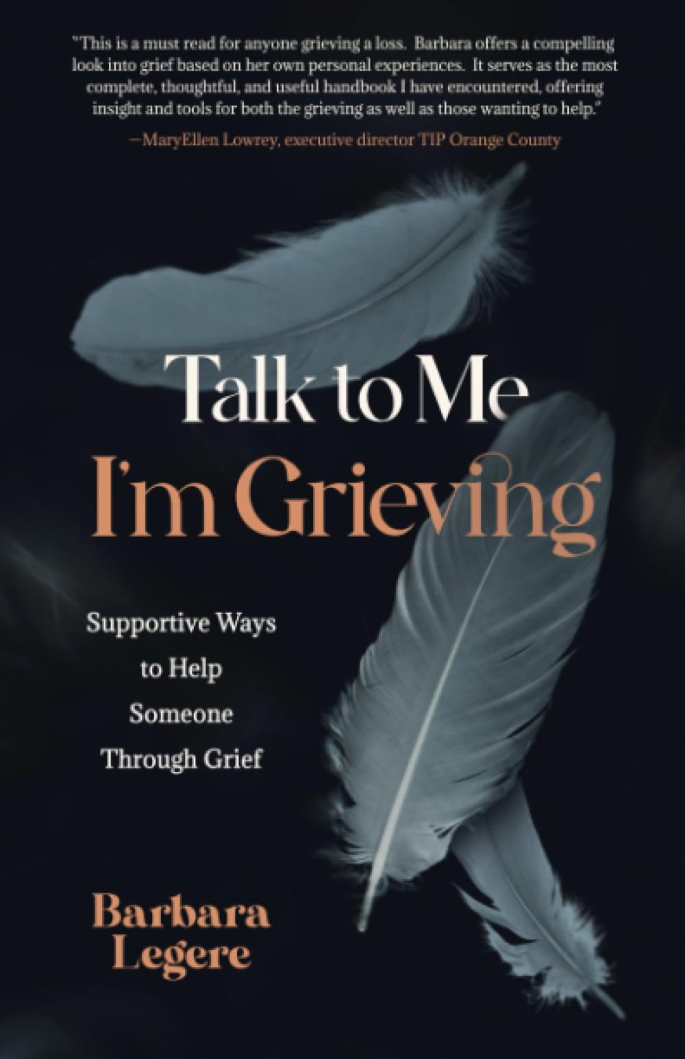Talk to Me I'm Grieving: Supportive Ways to Help Someone Through Grief