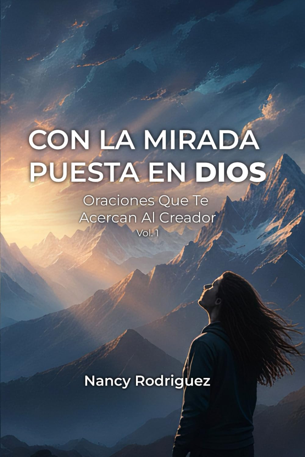 Con La Mirada Puesta En Dios: Oraciones Que Te Acercan A Dios