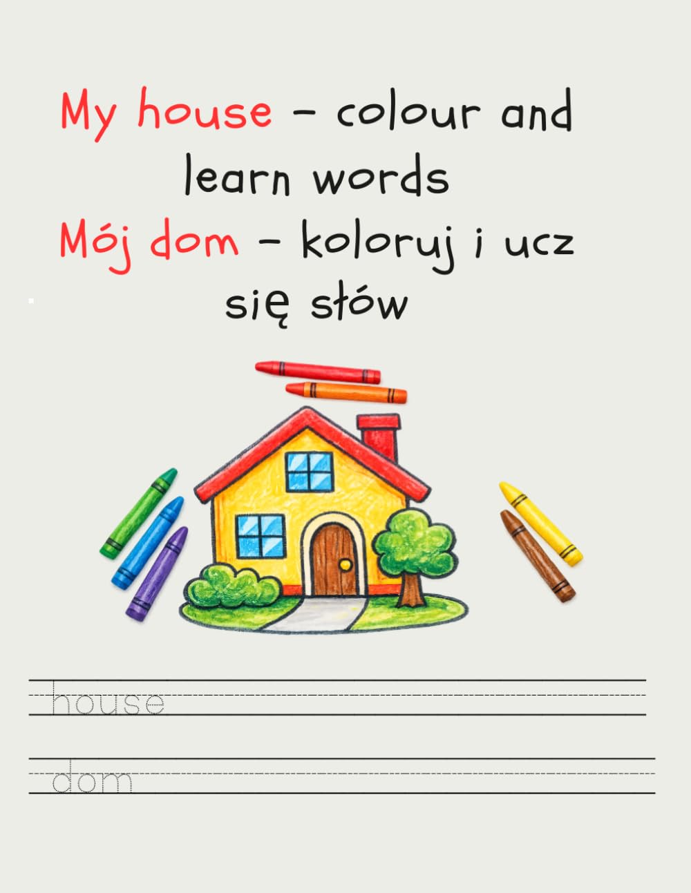 My house - colour and learn words: Mój dom - koloruj i ucz się słów