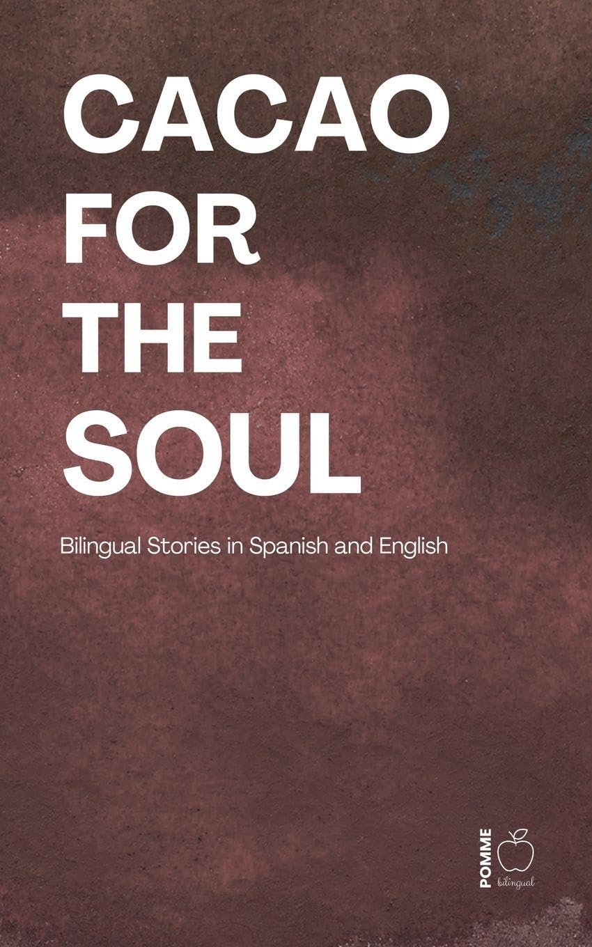 Cacao for the Soul: Bilingual Stories in Spanish and English
