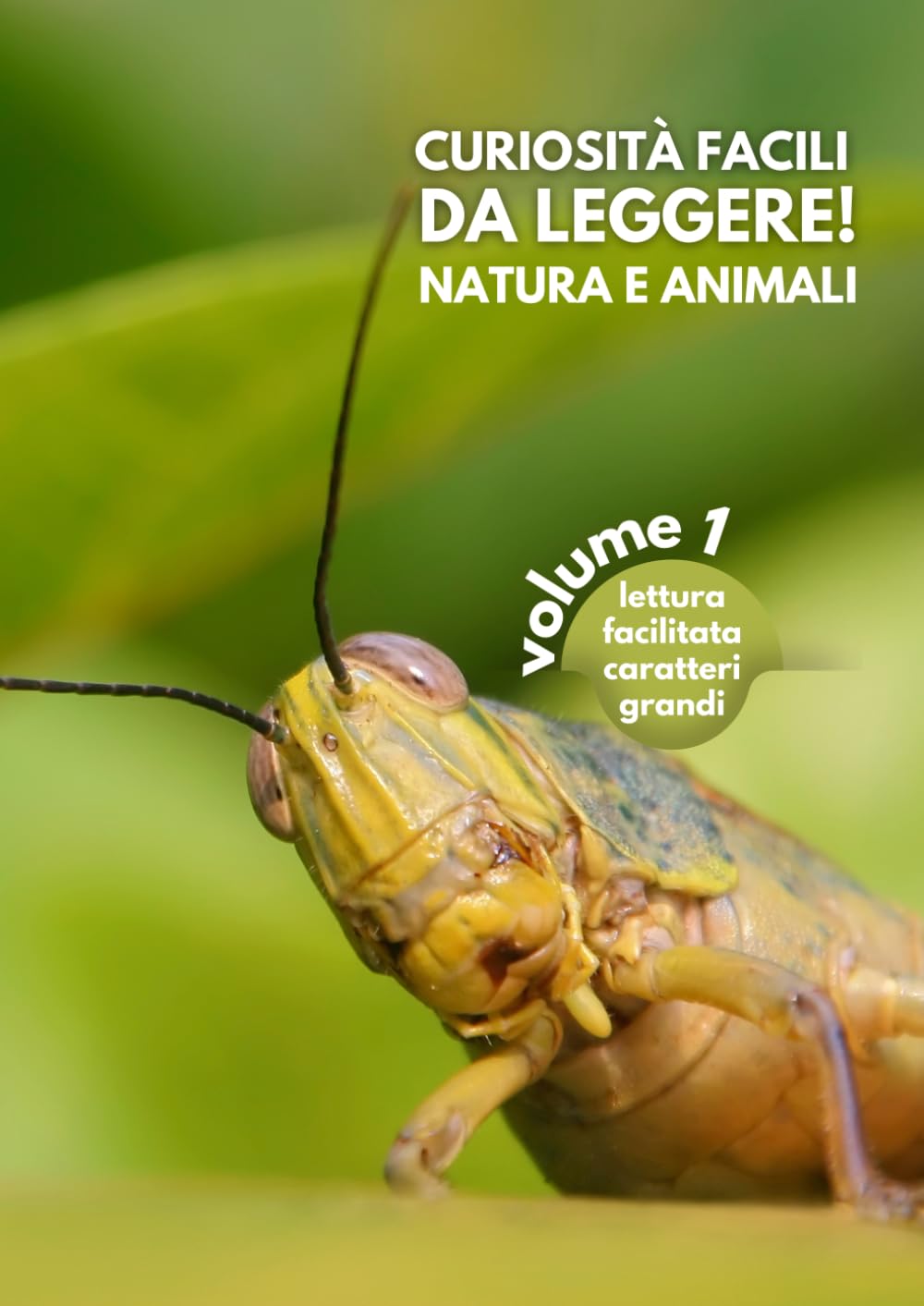 CURIOSITÀ FACILI DA LEGGERE! NATURA E ANIMALI - Volume 1: Lettura facilitata Caratteri grandi