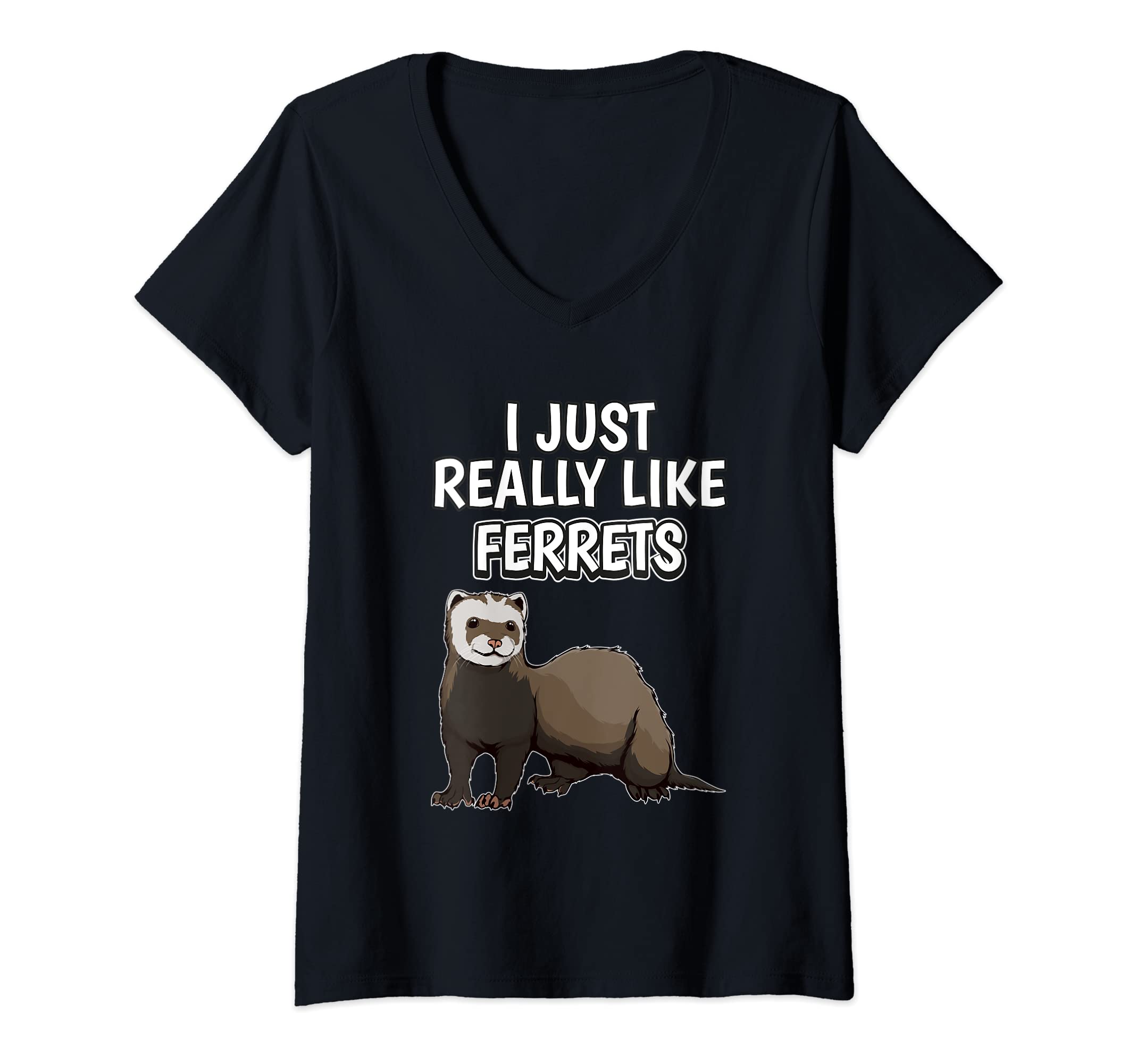 Womens Ferret Quote I Just Really Like Ferrets Clothes Ferret V-Neck T-Shirt, Black